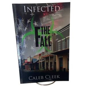 INFECTED: THE FALL By Caleb Cleek (2014, Trade Paperback)
